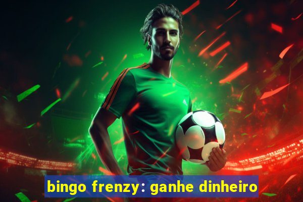 bingo frenzy: ganhe dinheiro